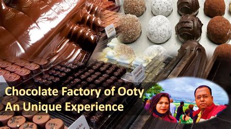 Visit To Chocolate Factory Of Ooty An Unique Experience Youtube