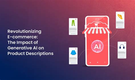 Product Descriptions In E Commerce Ais Revolutionary Impact