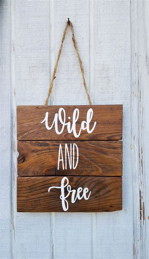 Wild And Free Wood Sign Wood Sign Rustic Sign Rustic Wood Sign