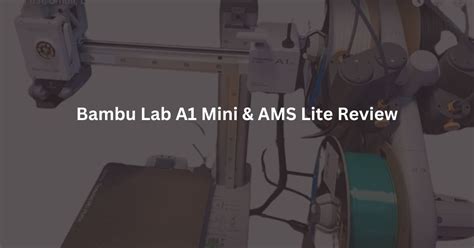 Bambu Lab New A1 Mini And Ams Lite Review 3dprintdxb