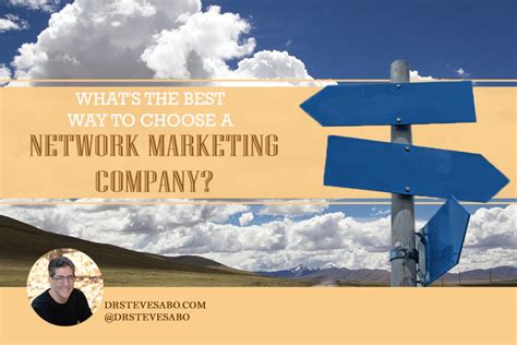 Whats The Best Way To Choose A Network Marketing Company Dr Steve Sabo