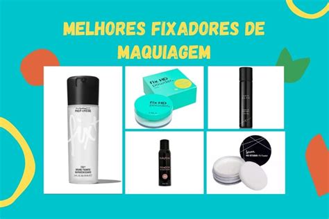 Top Melhores Fixadores De Maquiagem Adoro Maquiagem