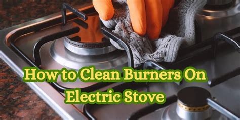 Effective Electric Stove Burner Cleaning Quick Tips