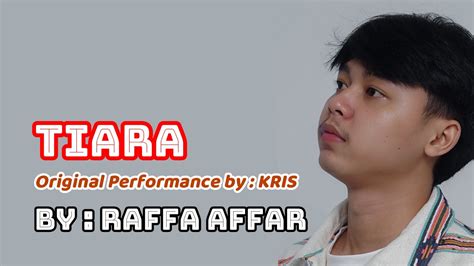 RAFFA AFFAR TIARA Dipopulerkan Oleh KRIS Lirik YouTube