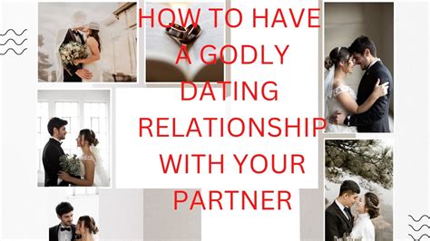 How To Have A Godly Dating Relationship With Your Potential Spouse