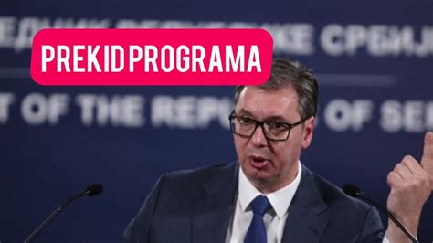 Prekid Programa Vucic Upravo Saopstio Najhitniju Vest Koju Je Cela