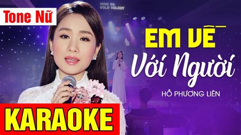 KARAOKE Em Về Với Người Hồ Phương Liên Tone Nữ Beat Chuẩn YouTube