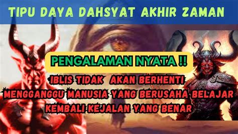 Mengerikanfase Akhir Zaman Tipu Daya Iblis Dengan Kadar Iman Manusia