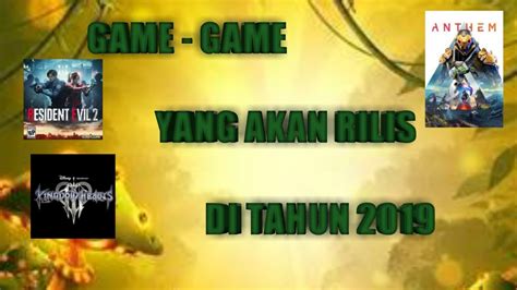 GAME GAME YANG AKAN RILIS DI TAHUN 2019 YouTube