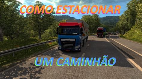 Como Estacionar Um Caminh O Euro Truck Simulator Li O Viva