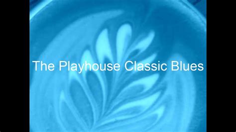 The Playhouse Classic Blues Show 116 Youtube