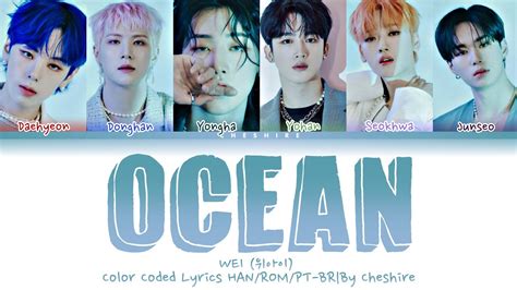 WEi 위아이 Ocean Legendado em PT BR Color Coded Lyrics HAN ROM PT BR By