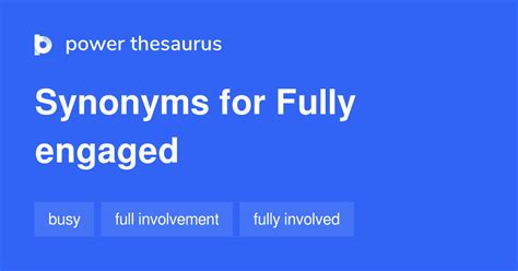 Fully Engaged Synonyms 246 Words And Phrases For Fully Engaged