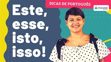 Dicas De PortuguÊs Este Esse Isto Isso Quando Usar Cada Um