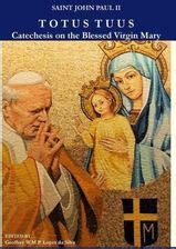 Totus Tuus Catechesis On The Blessed Virgin Mary Literatura