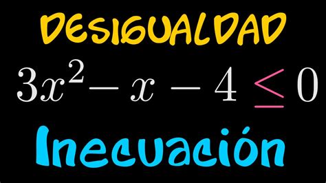 Desigualdades O Inecuaciones Cuadráticas Conjunto Solución Youtube