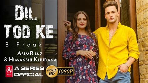 B Praak: Dil Tod Ke Official Song | Asim Riaz, Himanshi Khurana - YouTube