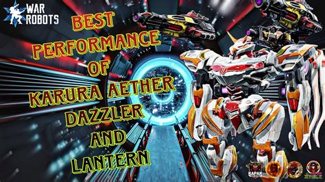 War Robots WR Best Performance Of Karura Aether Dazzler And Lantern