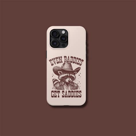 Even Baddies Get Saddies Retro Phone Case Funny Raccoon Phone Case Meme Case Tough Iphone