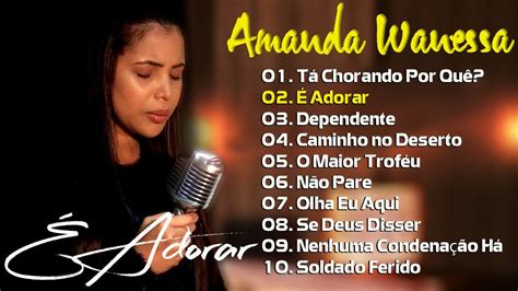 Adorar Amanda Wanessa Voz E Piano Maiores Sucessos Hinos