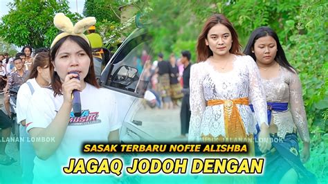 Sasak Terbaru Jagaq Jodoh Dengan Nofie Alishba Musik Jalanan Lombok