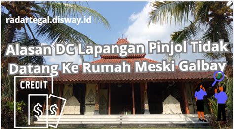 Alasan Kenapa Dc Lapangan Pinjol Tidak Datang Ke Rumah Kamu Padahal