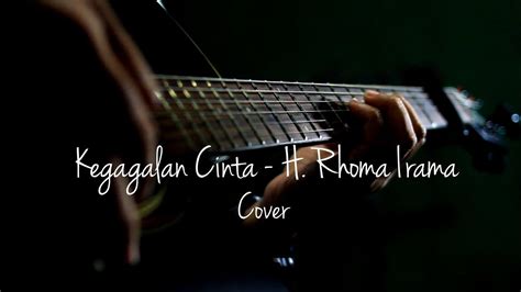 Kegagalan Cinta H Rhoma Irama Cover Youtube