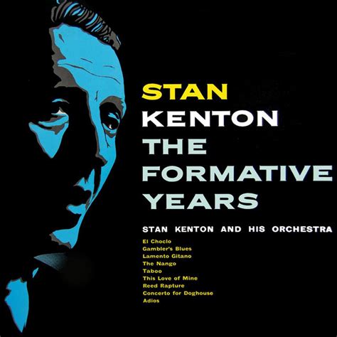 The Formative Years Compilation By Stan Kenton Spotify