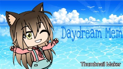 Daydream Meme • Gacha Life • My First Video Youtube