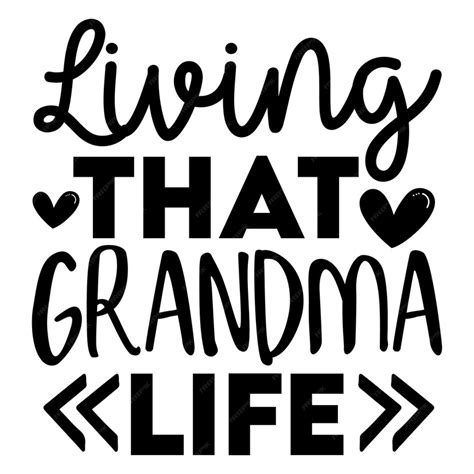 Premium Vector Living That Grandma Life Svg