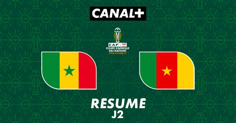 Le Résumé De Sénégal Cameroun Can 2023 J2 En Streaming Direct Et