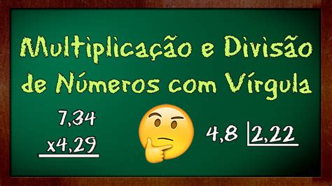 Como Multiplicar E Dividir Números Com Vírgula Youtube