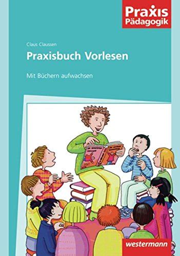 Praxis P Dagogik Praxisbuch Vorlesen Mit B Chern Aufwachsen Praxis