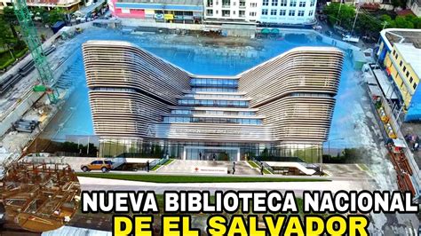 Avance De Construccion De Nueva Biblioteca Nacional De El Salvador