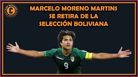 Marcelo Moreno Martins El Idolo Que Se Retira De Bolivia Youtube