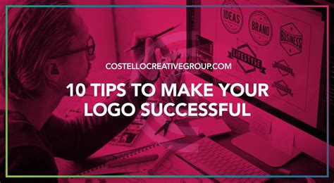 10 Tips To Make Your Logo Successful Costello Creative Group