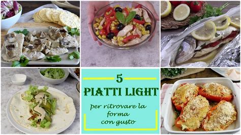 Piatti Light Per Mantenersi In Forma E Dimagrire Con Gusto La Cucina