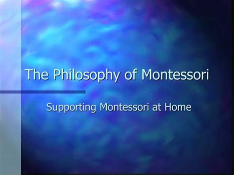 Ppt The Philosophy Of Montessori Powerpoint Presentation Free Download Id 423994