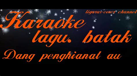 Karaoke Dang Penghianat Lagu Batak Populer B Do YouTube