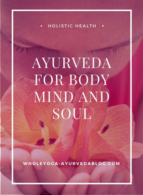 Ayurveda For Body Mind And Soul Whole Yoga And Ayurveda Blog Health