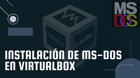 Instalación De Ms Dos En Virtualbox Youtube