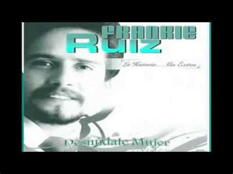 Desnúdate Mujer Frankie Ruiz YouTube