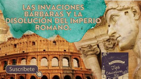 LAS INVASIONES BARBARAS Y LA DISOLUCIÓN DEL IMPERIO ROMANO YouTube