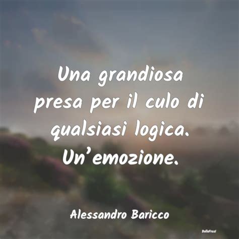 Frasi Di Alessandro Baricco Una Grandiosa Presa Per Il Culo Di Quals