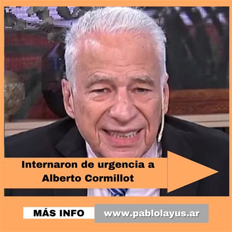 Internaron De Urgencia A Alberto Cormillot Pablo Lay S