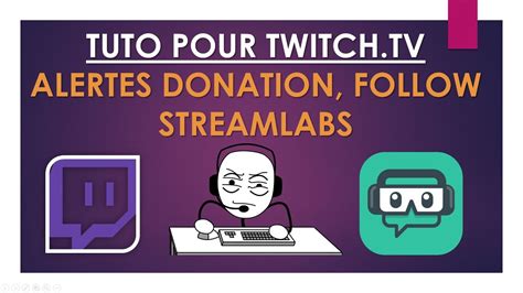 Tuto Twitch Configurer Les Alertes Follow Donation Youtube