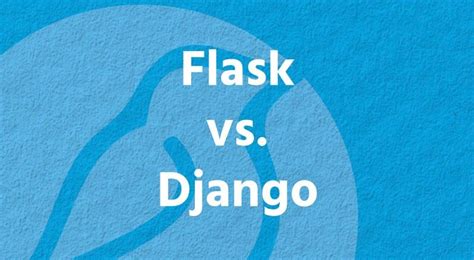 Flask Vs Django Comprehensive Comparison For Developers