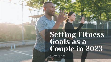 Setting Fitness Goals as a Couple for 2023 by Adam Gant - Issuu