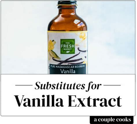 Best Vanilla Extract Substitute A Couple Cooks