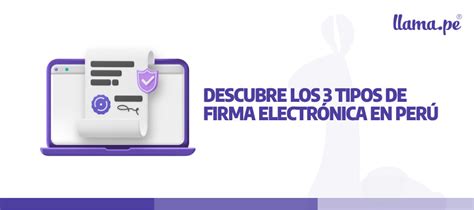 Descubre Los 3 Tipos De Firma Electrónica En Perú Firma Digital Con